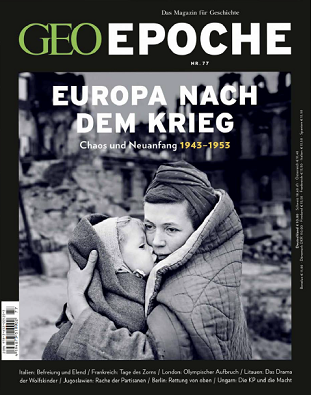 ''GEO Epoche'', № 77 (2016). Europa nach dem Krieg: Chaos und Neuanfang 1943-1953