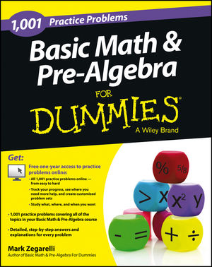 1,001 Basic Math & Pre-Algebra Practice Problems For Dummies®