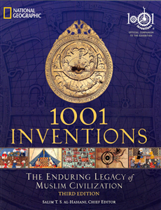 1001 Inventions. The Enduring Legacy of Muslim Civilisation