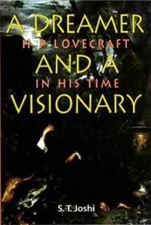 A Dreamer & A Visionary; H.P. Lovecraft in His Time