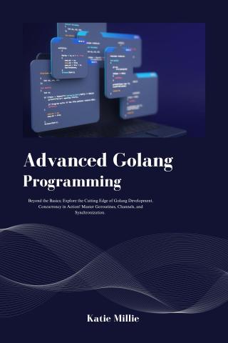 Advanced Golang Programming