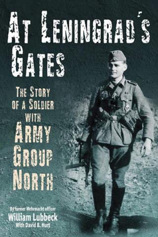 At Leningrad's Gates. The Combat Memoirs of a Soldier with Army Group North