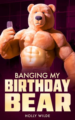 Banging my Birthday Bear (ЛП)