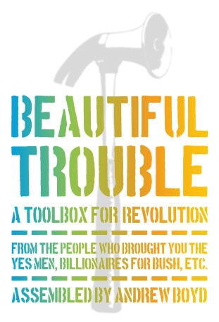 Beautiful Trouble: A Toolbox for Revolution