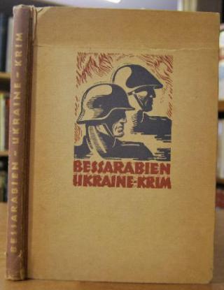 Bessarabien - Ukraine - Krim. Der Siegeszug deutscher und rumänischer Truppen. Ein Bildbuch