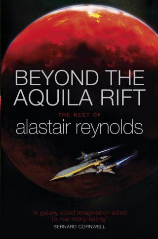 Beyond The Aquila Rift: The Best Of Alastair Reynolds - Рейнольдс.
