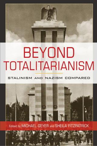 Beyond Totalitarianism: Stalinism and Nazism Compared