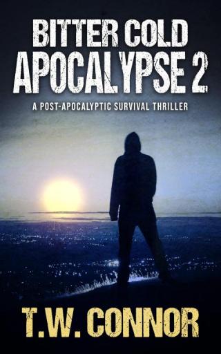 Bitter Cold Apocalypse 2: A Post-Apocalyptic Survival Thriller