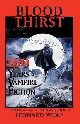 Blood Thirst- 100 Years of Vampire Fiction [Anthology]