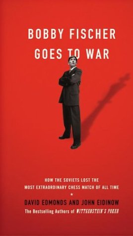 Bobby Fischer Goes to War [How the Soviets Lost the Most Extraordinary Chess Match of All Time]
