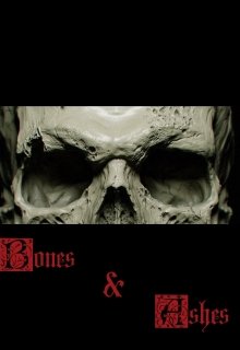 Bones & Ashes / Кости и Пепел