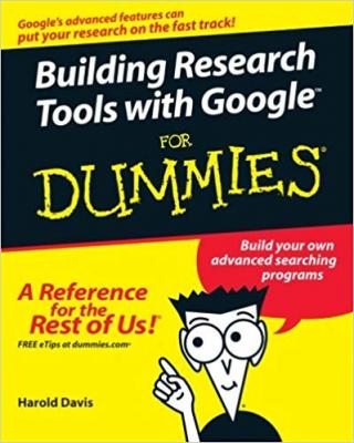 Building Research Tools with Google™ For Dummies®