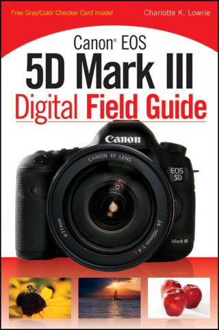 Canon® EOS 5D Mark III Digital Field Guide
