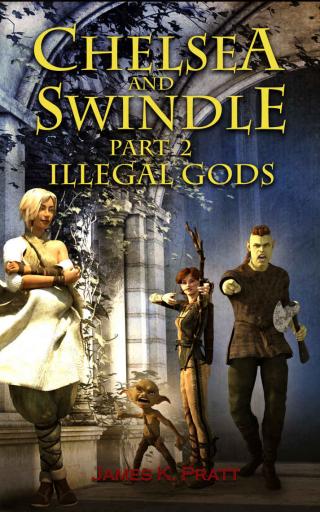 Chelsea and Swindle: Part 2 Illegal Gods