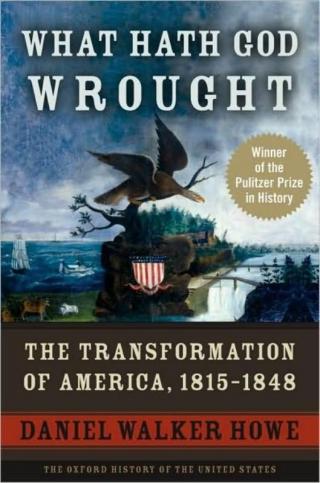 Что натворил Бог. Трансформация Америки, 1815-1848 гг. [What Hath God Wrought: The Transformation of America, 1815-1848]