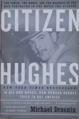 Citizen Hughes: The Power, the Money and the Madness of the Man portrayed in the Movie THE AVIATOR