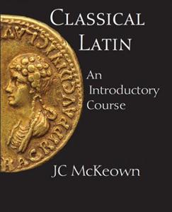 Classical Latin. An Introductory Course