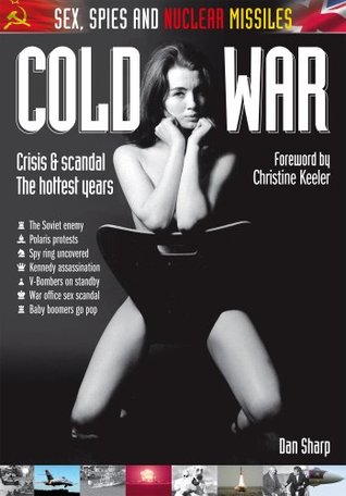 Cold War: Sex, Spies and Nuclear Missiles