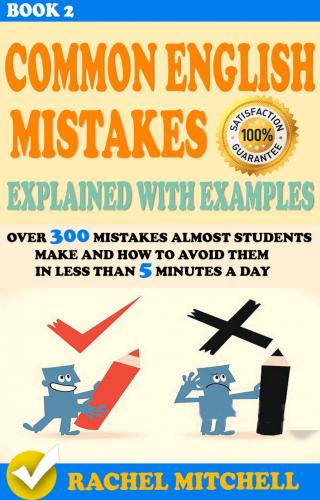 Common English Mistakes Explained With Examples : Over 300 Mistakes