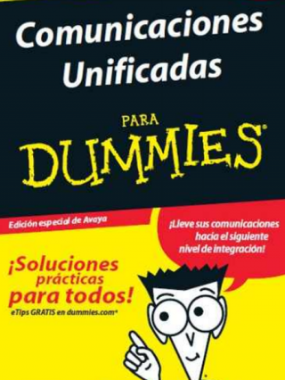 Comunicaciones Unificadas para Dummies® [Edición especial de Avaya]