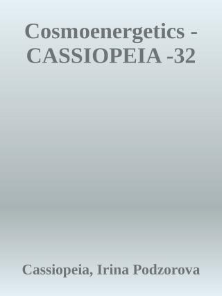 Cosmoenergetics [CASSIOPEIA -32]