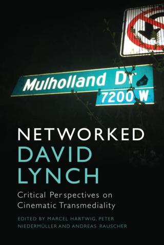 Дэвид Линч. Критические перспективы кинематографической трансмедиальности [Networked David Lynch]