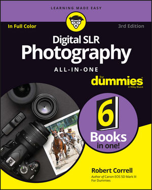 Digital SLR Photography All-in-One For Dummies® [3rd Edition]