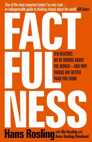 factfulness ten reasons we're wrong about the world – and why things are better than you think