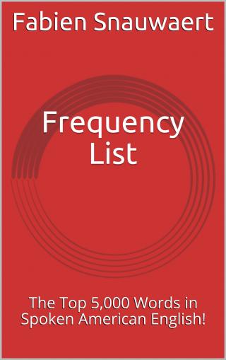 Frequency List: The Top 5,000 Words in Spoken American English!