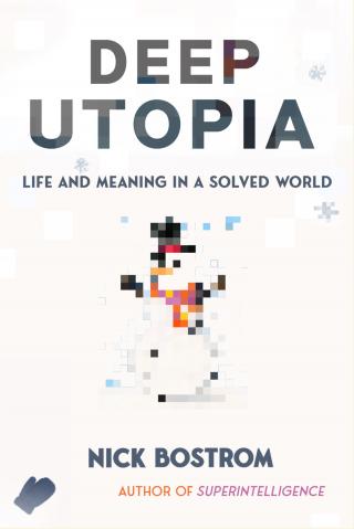 Глубокая утопия. Жизнь и смысл в решенном мире [Deep Utopia: Life and Meaning in a Solved World]