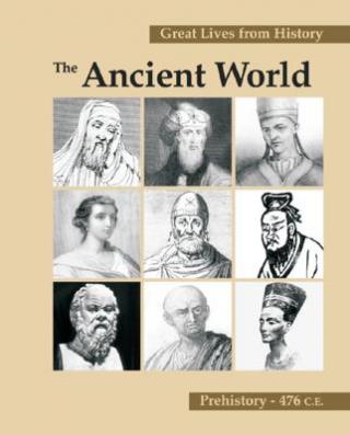 Great Lives from History: The Ancient World, Prehistory-476 C.E.