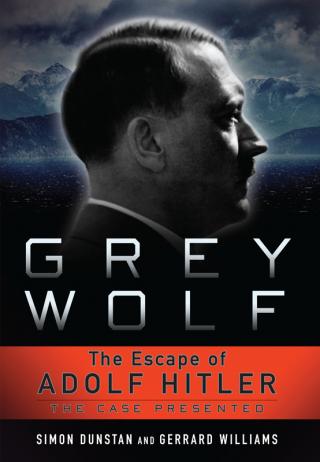 Grey wolf: the escape of Adolf Hitler: the case presented