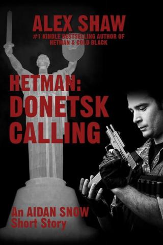 Hetman: Donetsk Calling [An Aidan Snow short story]
