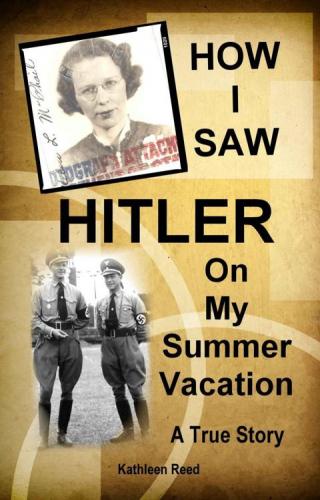 How I Saw Hitler on My Summer Vacation: A True Story