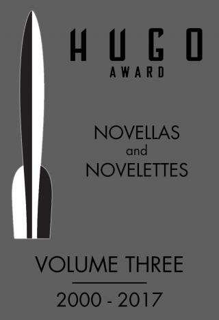 Hugo Award Novellas And Novelettes, Volume 3, 2000-2017