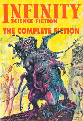 Infinity Science Fiction. The Complete Fiction