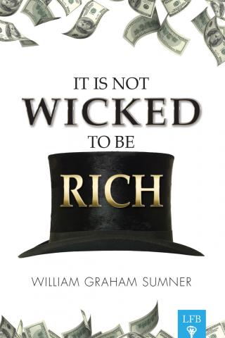 It Is Not Wicked To Be Rich