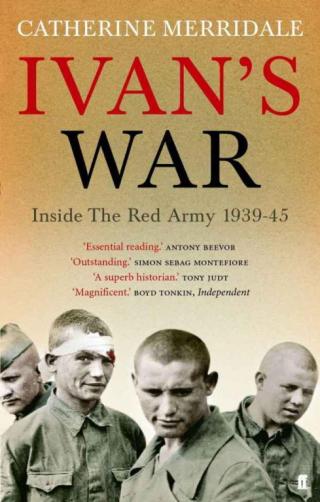 Ivan's War: Inside the Red Army 1939-1945