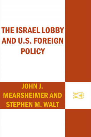 Израильское лобби и внешняя политика США [The Israel Lobby and U.S. Foreign Policy]