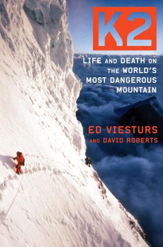 K2, Life and Death on the World's Most Dangerous Mountain