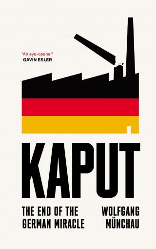 Kaput. The End of the German Miracle