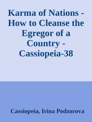 Karma of Nations - How to Cleanse the Egregor of a Country [Cassiopeia-38]