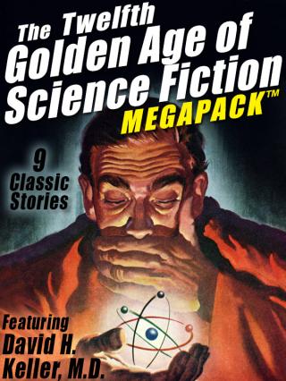 Keller, David H. - The 12-th Golden Age of Science Fiction Megapack