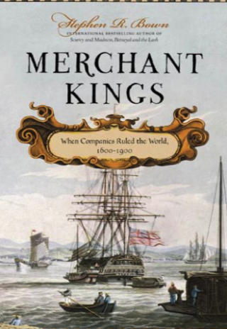 Короли-торговцы. Когда компании правили миром, 1600-1900 гг. [Merchant Kings]