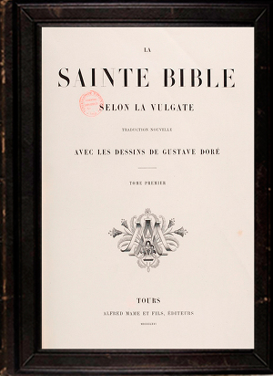 La Sainte Bible selon la Vulgate Tome 1(Библия в иллюстрациях Г. Доре 1866 г. Том1)