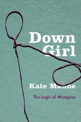 Логика мизогинии [calibre 4.23.0][Down Girl: The Logic of Misogyny]