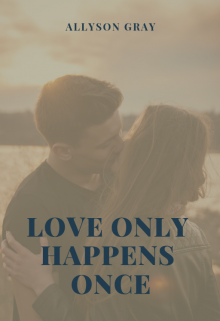 Love only happens once (любовь бывает лишь однажды)