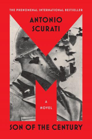 M: Son of the Century [the first novel in a tetralogy recounting the rise of Italian dictator Benito Mussolini]