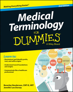 Medical Terminology For Dummies® [2nd Edition]