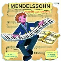 Мендельсон, жизнь и творчество, рассказанные детям (на французском языке)